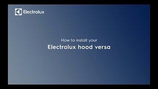 How to install your ELECTROLUX Hood Versa.