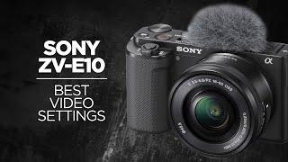 Best Sony ZV-E10 Settings for Video