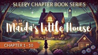 Sleepy Bedtime Chapter Book Series  New MAIDAS LITTLE HOUSE Chapter 1 - 10