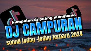 DJ CAMPURAN TIK TOK VIRAL 2024 FULL BASS JEDAG JEDUG YANG PALING MENGKANE