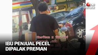 SOK JAGO Preman Palak dan Maki Ibu Penjual Pecel  tvOne Minute