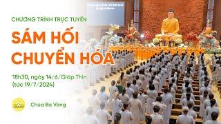  TRỰC TIẾP Sám hối chuyển hóa  Chùa Ba Vàng ngày 146Giáp Thìn