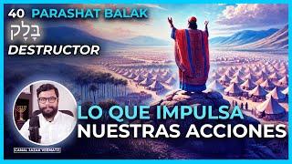 LO QUE IMPULSA NUESTRAS ACCIONES  #40 PARASHA BALAK DESTRUCTOR #creencias #tiemporeal #torah