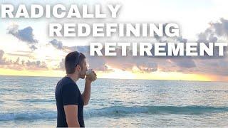 Its Time To Start Thinking Of Early Retirement Differently