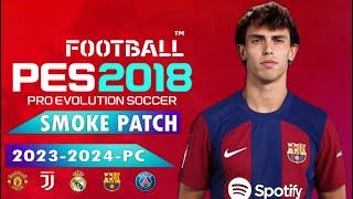 PES 2018  SMOKE PATCH V18.4 UPDATE 2023-2024  103023   PC