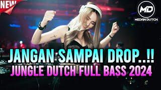 JANGAN SAMPAI DROP‼️JUNGLE DUTCH FULL BASS 2024