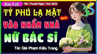 TRUYỆN FULL TỶ PHÚ LẠ MẶT VÀO NHẦM NHÀ NỮ BÁC SĨ- Tiểu Thuyết Ngôn Tình Đêm Khuya