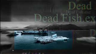 Dead Fish.exe the last malware by kapi2.0peys