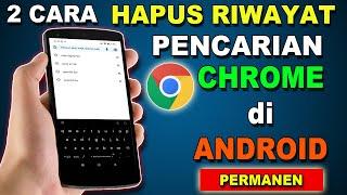 2 CARA HAPUS RIWAYAT PENCARIAN GOOGLE CHROME HP ANDROID