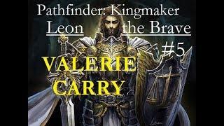 Valerie Carry? Pathfinder Kingmaker--Leon the Brave Episode 5