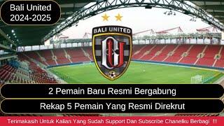 2 Rekrutan Terbaru Bali United FC  Rekap 5 Pemain Yang Resmi Direkrut 2024-2025 #baliunited #liga1