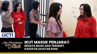 TERUS DENDAM Renata Ikut Rani Masuk Penjara  AKU MENCINTAIMU KARENA ALLAH  EPS.78 23