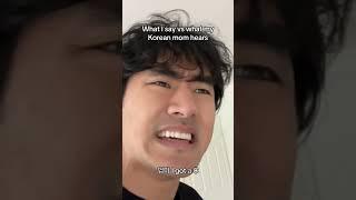 What You say vs what a Korean mom hears