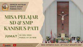 MISA PELAJAR SD & SMP KANISIUS PATI GEREJA ST. JUSUP PAROKI PATI JUMAT 26 JULI 2024 PKL 07.30 WIB