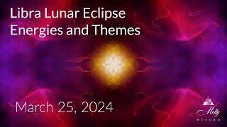 Partnering with New Soul Frequencies  Libra Lunar Eclipse Energies and Themes -March 2024 Astrology