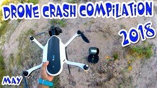 Drone Crash Compilation 2018 High Definition Video Drone Fail 2018 May