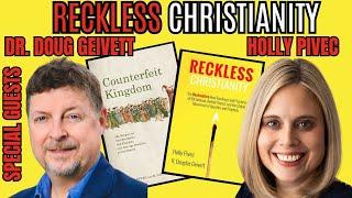 RECKLESS CHRISTIANITY Interview with Holly Pivec & Dr. Doug Geivett