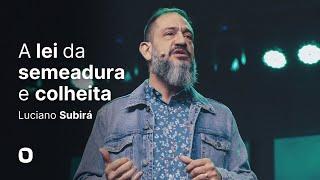 Luciano Subirá  A LEI DA SEMEADURA E COLHEITA