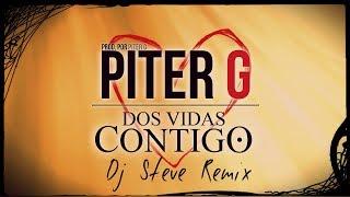 Piter-G - Dos Vidas Contigo Remix Dj Steve Con Letra