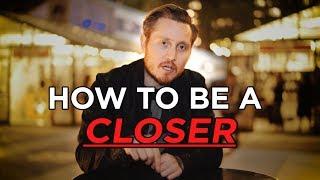 How To Be A Closer -- Todds 3-Step Process