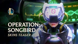 PsyOps - OPERATION SONGBIRD  Official Skins Trailer - League of Legends