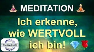 Meditation „Ich erkenne wie wertvoll ich bin“