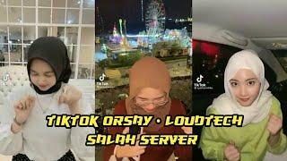 Kompilasi Tiktok Orsay Loudtech Salah Server