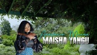 Anastacia Muema - Maisha Yangu Official Video