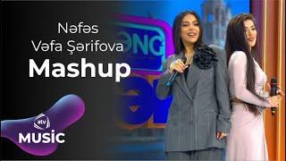 Nəfəs & Vəfa Şərifova - Mashup
