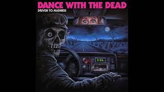 Dance with the Dead - Driven to Madness Full Album