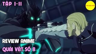 TẬP 1-11  Trở Thành Quái Vật Số 8 Mạnh Nhất - Kaiju no 8  Tóm Tắt Anime  Review Anime