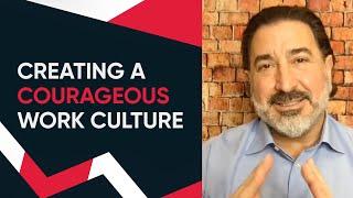 Creating a Courageous Work Culture