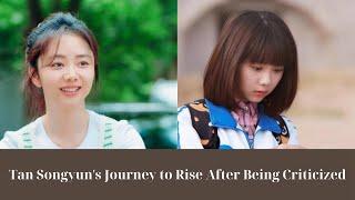Tan Songyuns Journey to Rise After Being Criticized for Not Being Able to Play the Female Lead