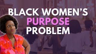 Black Women and the Purpose Problem  Embracing Ease