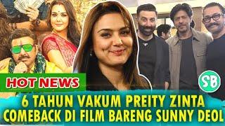 6 TAHUN VAKUM DARI FILM PREITY ZINTA AKHIRNYA COMEBACK DI FILM LAHORE 1947 BARENG SUNNY DEOL