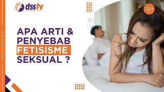 Tips Hidup Sehat  Apa Arti & Penyebab Fetisisme Seksual ?