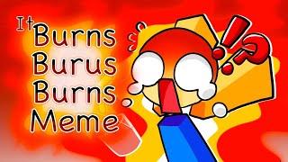 It burns burns burus  Remake  meme animation  Read desc