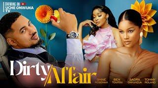 Dirty Affairs Full Movie 2023 Latest Nigerian Movies  Shine Roseman Ben Touitou Sandra Okunzuw