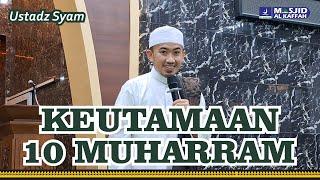 Ustadz Syam - Ceramah Terbaru - Keutamaan 10 Muharram Yaumul Asy Syura