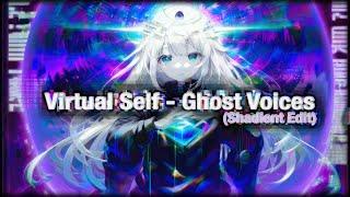 Virtual Self - Ghost Voices Shadient Edit