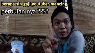 berapa sih gaji youtuber mancing perbulan nya