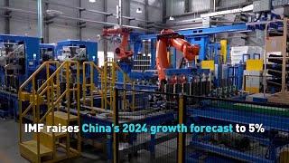 IMF raises China’s 2024 growth forecast to 5%