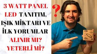 3 WATT PANEL LED TANITIMI IŞIK MİKTARI VE AYDINLATMA DEĞERLERİ