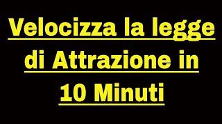 Velocizza la legge di attrazione in 10 minuti