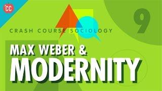 Max Weber & Modernity Crash Course Sociology #9