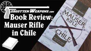 Book Review History of the Mauser Rifle in Chile by David Nielsen