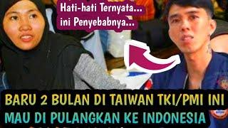 BARU 2 BULAN DI TAIWAN MAU DI PULANGIN KE INDONESIA