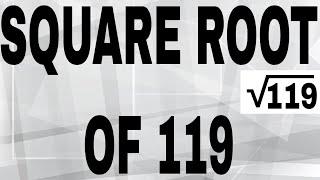 SQUARE ROOT OF 119