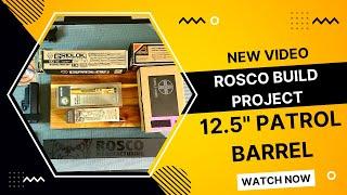 NEW Rosco 12.5 Patrol Barrel Build List