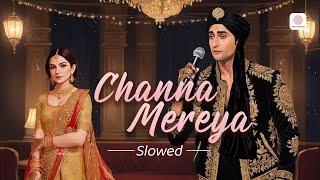 Channa Mereya - Slowed  ADHM  Ranbir  Anushka  Arijit Singh  Pritam  Mirshad Bin Moideen